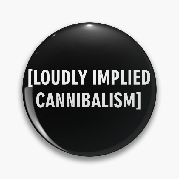 Item preview, Loudly Implied Cannibalism Meme Text designed and sold by Victor Shadehorn.