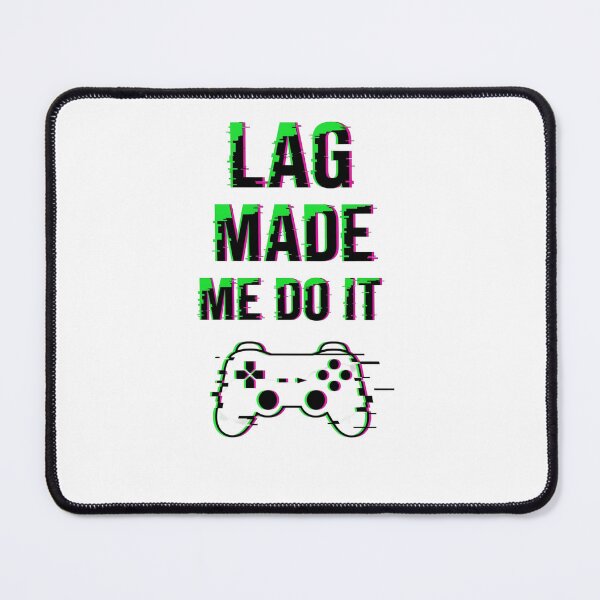 Item preview, Lag Made Me Do It - Funny Glitch Gamer Gift designed and sold by The Daily Dopamine.