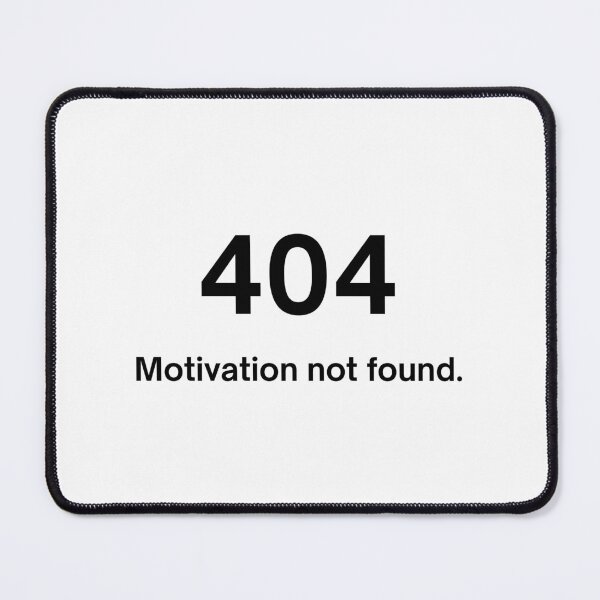 Item preview, Error 404: Motivation Not Found – Funny Tech Sarcasm Sticker designed and sold by Meeseeeks.