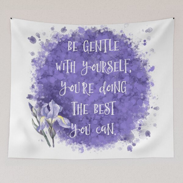 Item preview, Be Gentle With Yourself You’re Doing The Best You Can designed and sold by BunnyThePainter.
