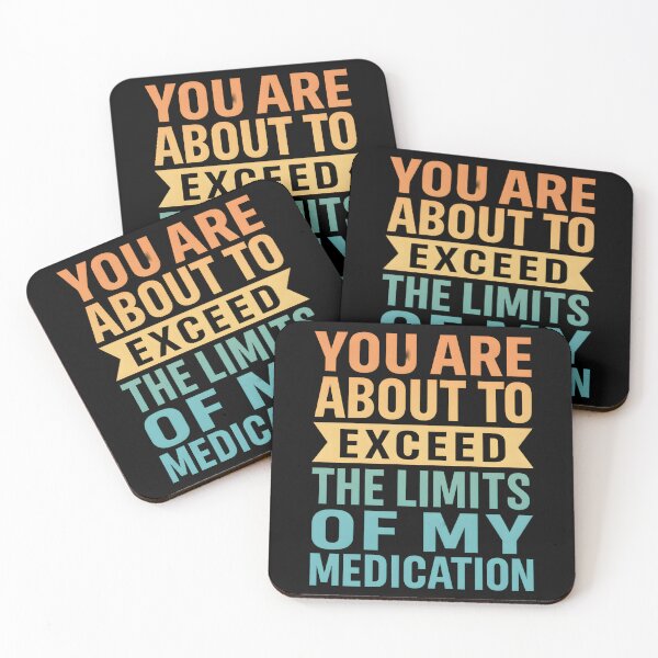 Item preview, you are about to exceed the limits of my medication meme designed and sold by hemagamo.