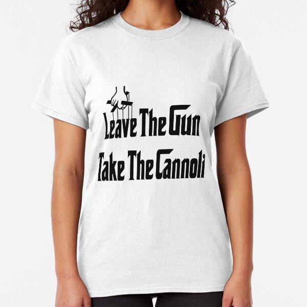 Leave The Gun Take The Cannoli Shoot Kill Mob Car In Italian Quote Men/'s T-Shirt