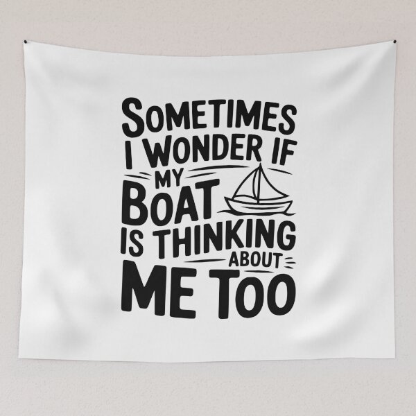 Item preview, Sometimes I Wonder if my Boat is Thinking about me too designed and sold by Frank Ring.