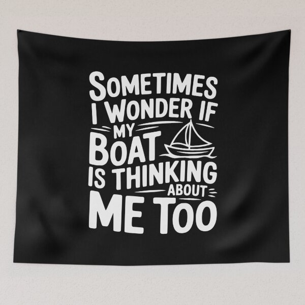 Item preview, Sometimes I Wonder if my Boat is Thinking about me too designed and sold by Frank Ring.
