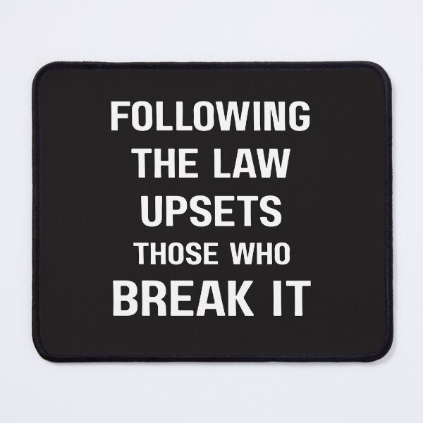 Item preview, Following The Law Upsets Those Who Break It designed and sold by elynne9.