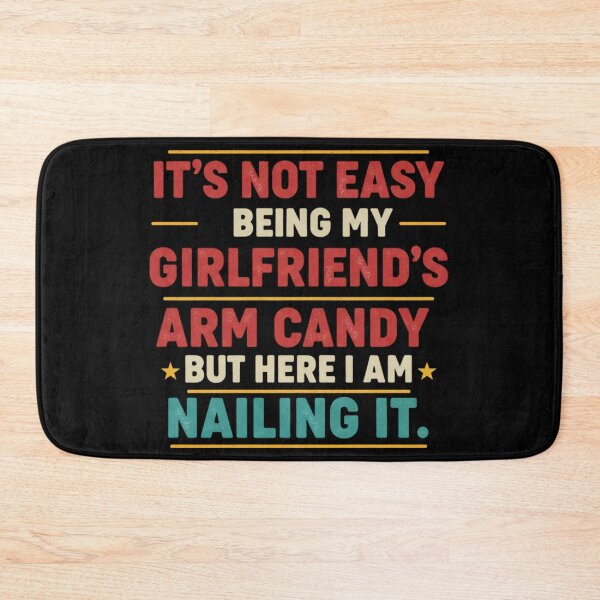 Item preview, Funny Boyfriend Quote – “Not Easy Being My Girlfriend’s Arm Candy but Nailing It” Humor Design designed and sold by JustCrafted.