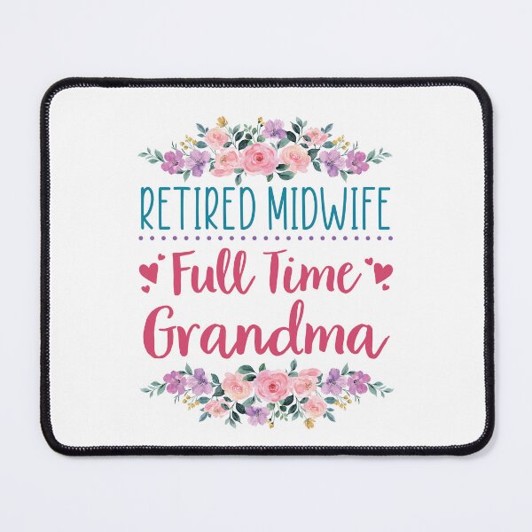 Item preview, Retired Midwife Full Time Grandma designed and sold by jaygo.