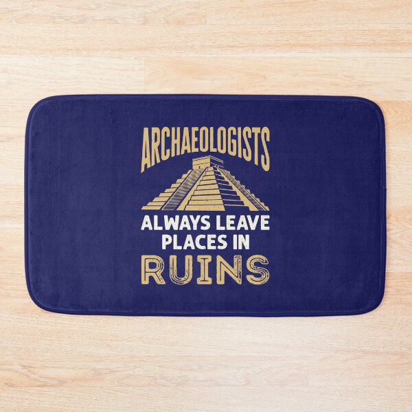 Item preview, Archaeologists Always Leave Places in Ruins Archaeology designed and sold by jaygo.