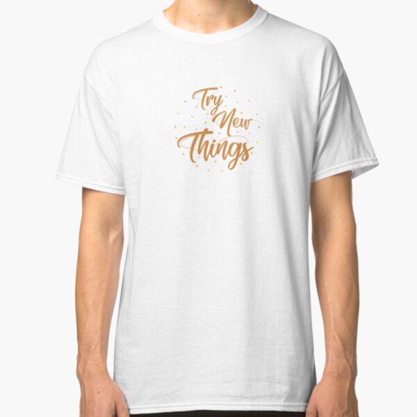 Try new things Camiseta clásica