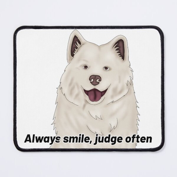 Item preview, Samoyed – “Always Smile, Judge Often” – Fluffy Dog Semirealistic Design designed and sold by Crack-in-Colors.