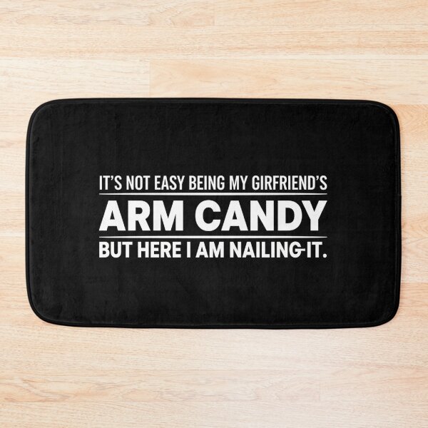 Item preview, Funny Boyfriend Quote – “Not Easy Being My Girlfriend’s Arm Candy but Nailing It” Humor Design designed and sold by JustCrafted.