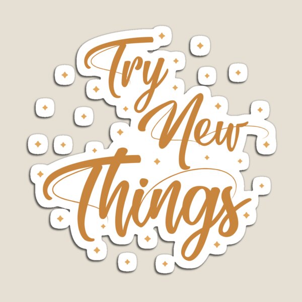 Try new things Imán