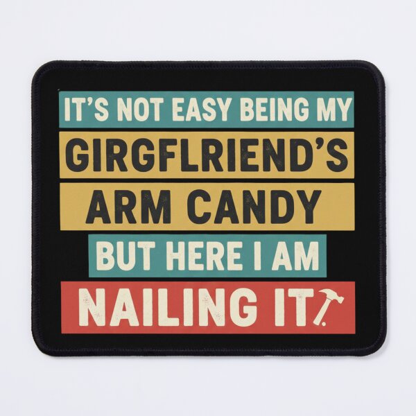 Item preview, Funny Boyfriend Quote – “Not Easy Being My Girlfriend’s Arm Candy but Nailing It” Humor Design designed and sold by JustCrafted.