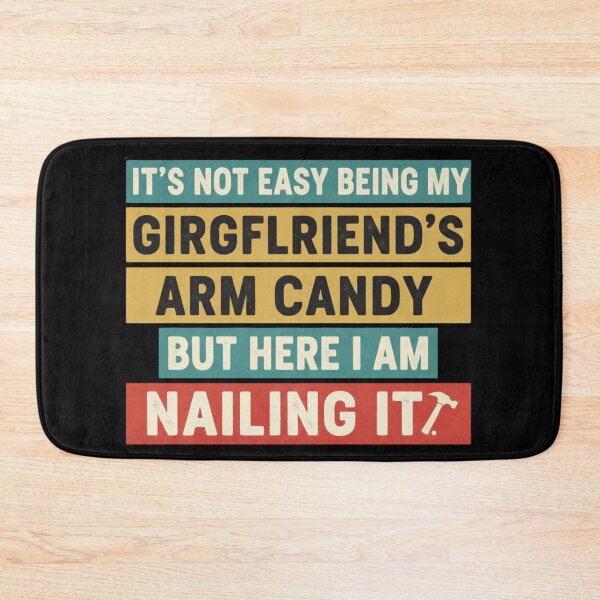 Item preview, Funny Boyfriend Quote – “Not Easy Being My Girlfriend’s Arm Candy but Nailing It” Humor Design designed and sold by JustCrafted.