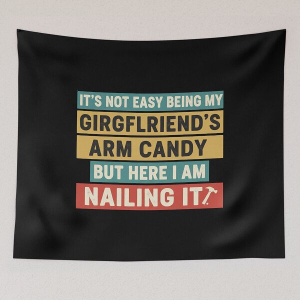 Item preview, Funny Boyfriend Quote – “Not Easy Being My Girlfriend’s Arm Candy but Nailing It” Humor Design designed and sold by JustCrafted.