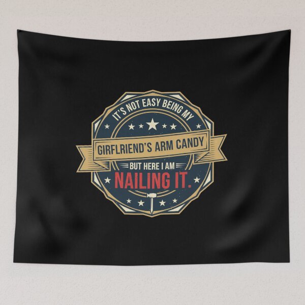 Item preview, Funny Boyfriend Quote – “Not Easy Being My Girlfriend’s Arm Candy but Nailing It” Humor Design designed and sold by JustCrafted.