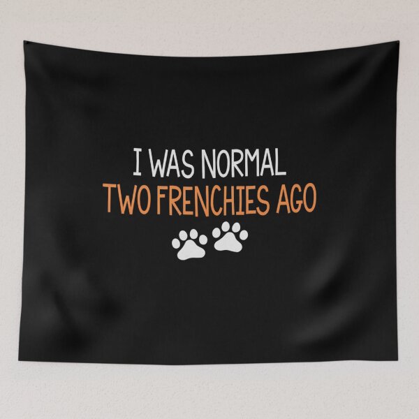 Item preview, Dog Mom, I Was Normal Two Frenchies Ago, Frenchie Mom, Dog Owner Gift, French Bulldog Lover, Frenchie Owner Gift designed and sold by DesignDenDo ⭐⭐⭐⭐⭐.