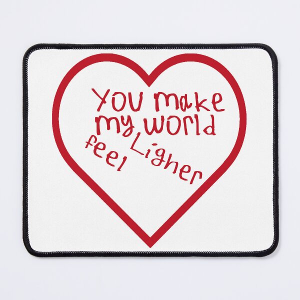 Item preview, You Make My World Feel Lighter designed and sold by kinpirks.