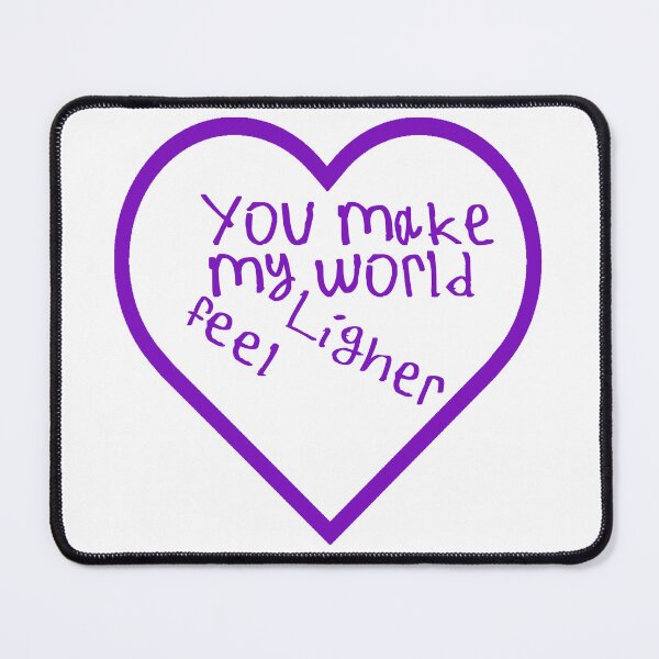 Item preview, You Make My World Feel Lighter designed and sold by kinpirks.