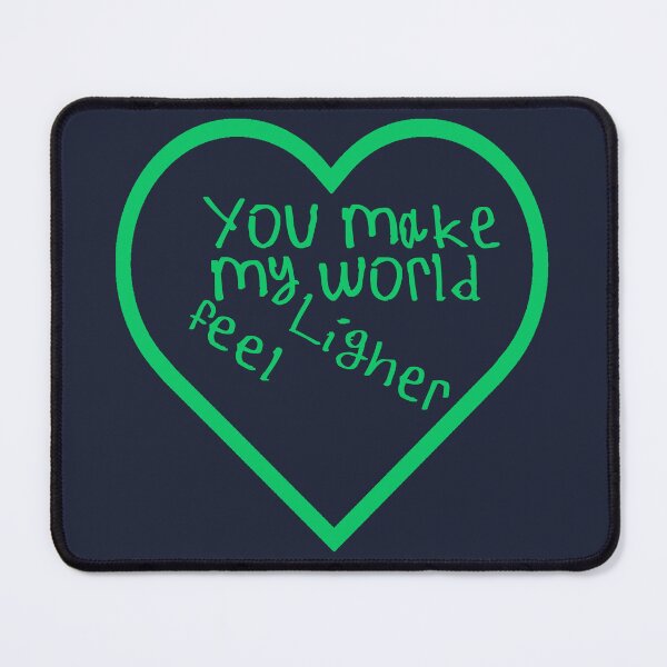 Item preview, You Make My World Feel Lighter designed and sold by kinpirks.