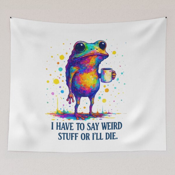 Item preview, Colorful Weird Frog – “I Have to Say Weird Stuff or I’ll Die” designed and sold by SztylishDesigns.