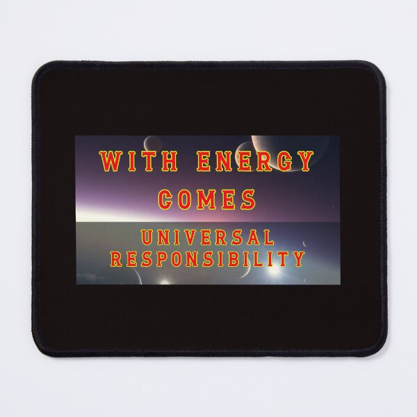 Item preview, With Energy Comes Universal Responsibility designed and sold by AlienAlmanac.