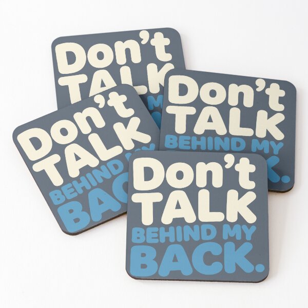 Item preview, Don't Talk Behind My Back designed and sold by BlendArts.