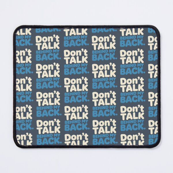 Item preview, Don't Talk Behind My Back designed and sold by BlendArts.