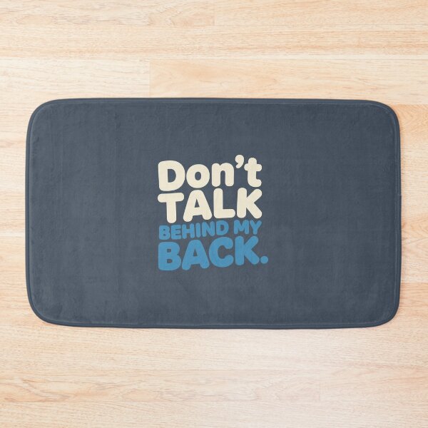 Item preview, Don't Talk Behind My Back designed and sold by BlendArts.