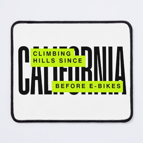 Item preview, Climbing Hills Since Before E-Bikes – California designed and sold by AchromaticM.