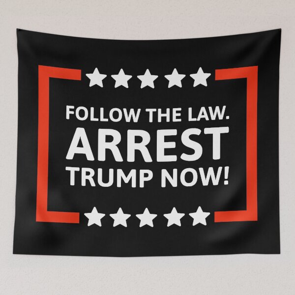 Item preview, Follow the law. Arrest Trump now!  designed and sold by Rachel the Artist .