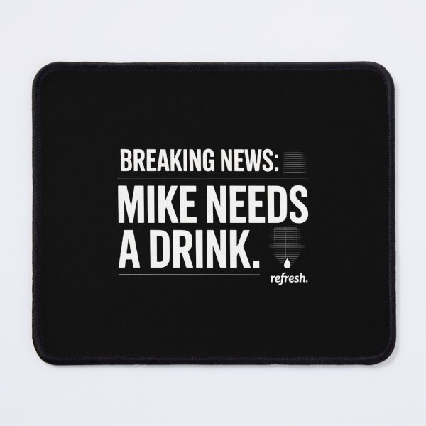 Item preview, Breaking News Mike Needs A Drink Personalized Name Gift designed and sold by TiredPack.