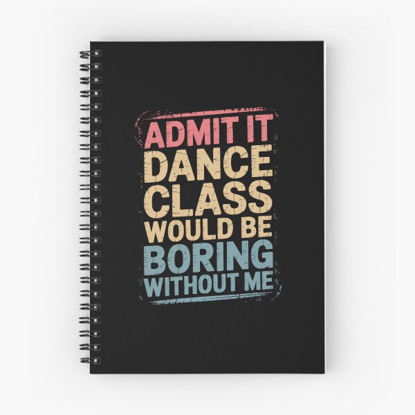 Item preview, Admit It Dance Class Would Be Boring Without Me Dancer designed and sold by TiredPack.