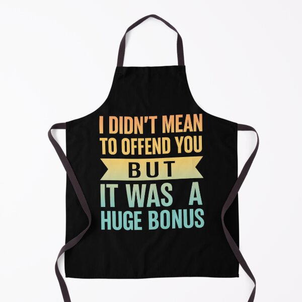 Item preview, I Didn't Mean To Offend You But It Was A Huge Bonus designed and sold by hemagamo.