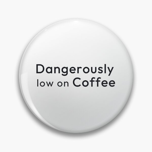 Item preview, Dangerously Low On Coffee. designed and sold by Minimalist Quotes and Sayings.