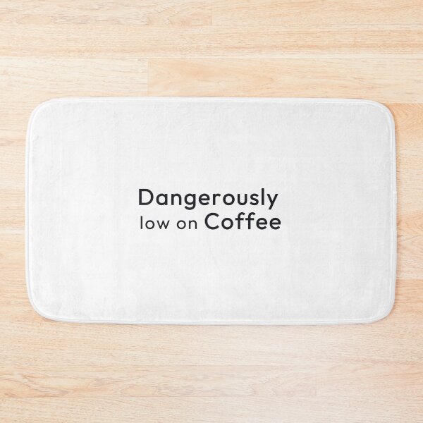 Item preview, Dangerously Low On Coffee. designed and sold by Minimalist Quotes and Sayings.