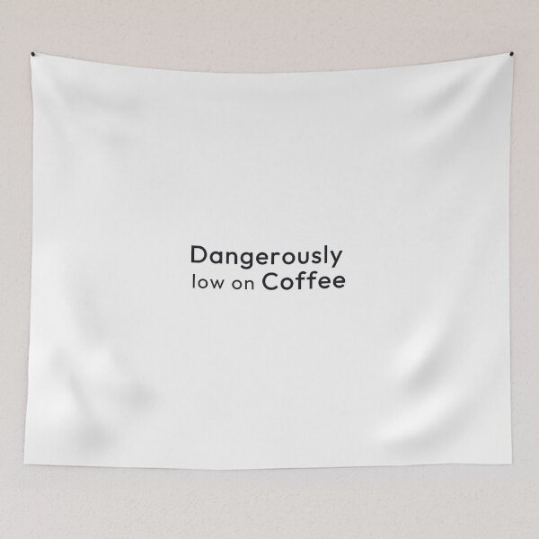 Item preview, Dangerously Low On Coffee. designed and sold by Minimalist Quotes and Sayings.