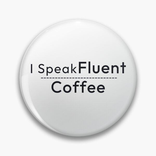 Item preview, I Speak Fluent Coffee designed and sold by Minimalist Quotes and Sayings.