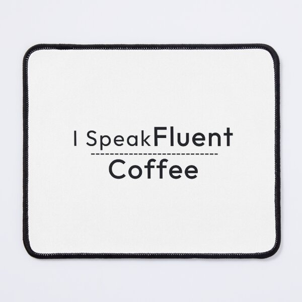 Item preview, I Speak Fluent Coffee designed and sold by Minimalist Quotes and Sayings.