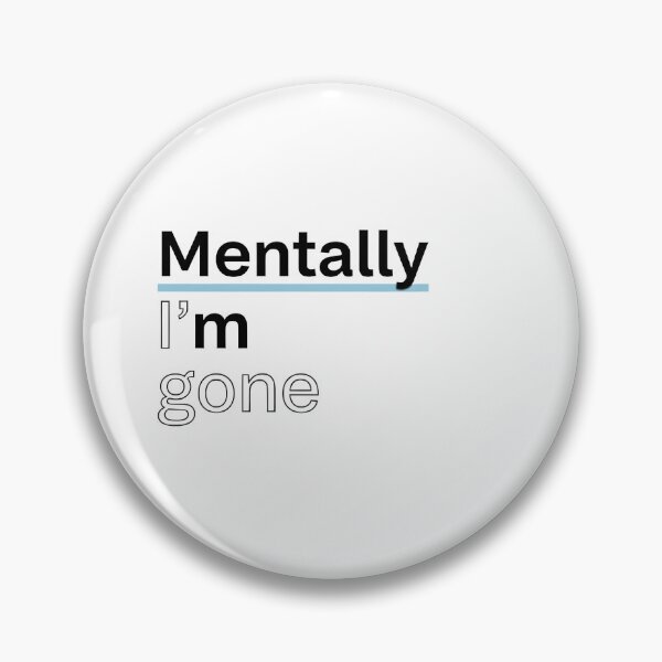 Item preview, Mentally I’m gone designed and sold by jassimGA.
