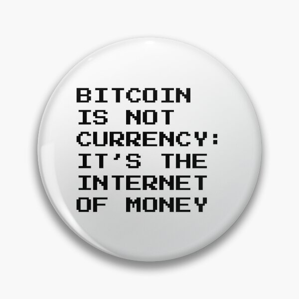 Item preview, Bitcoin is not Currency: It's the Internet of Money - Quote designed and sold by CyberRex.