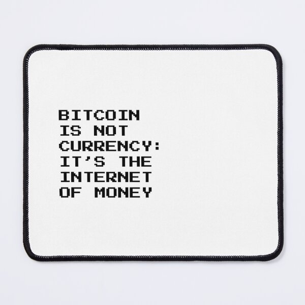 Item preview, Bitcoin is not Currency: It's the Internet of Money - Quote designed and sold by CyberRex.