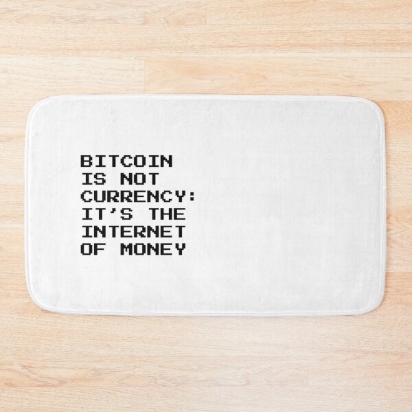 Item preview, Bitcoin is not Currency: It's the Internet of Money - Quote designed and sold by CyberRex.