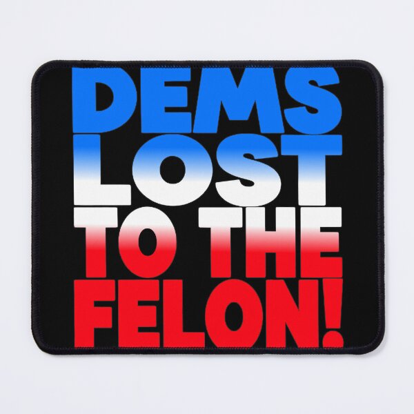 Item preview, DEMS LOST TO THE FELON! (B-W-R) ©2025 FELON WON – 7454 Train Co designed and sold by 7454TrainCo.