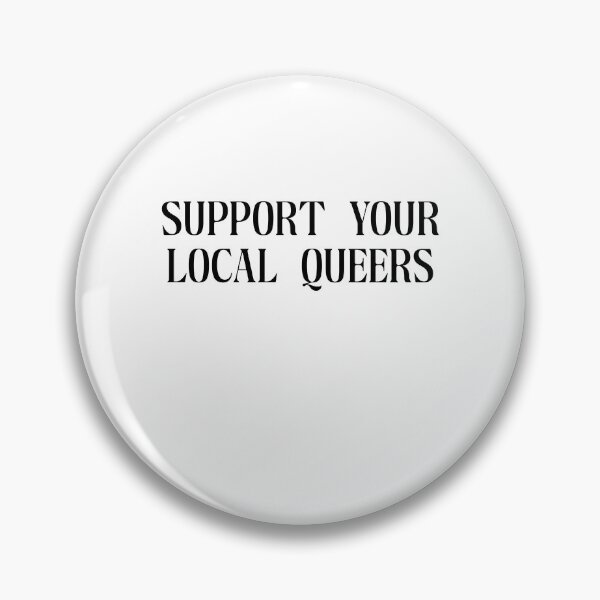Item preview, Support Your Local Queers designed and sold by BritySpear.