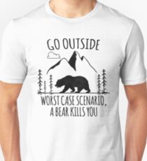 Go Outside Worst Case Scenario a Bear Kills You T-Shirt Unisex T-Shirt