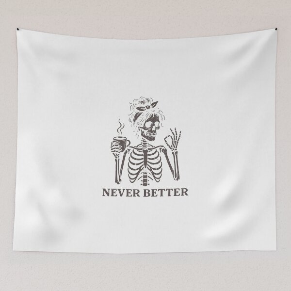 Item preview, Funny Never Better Skeleton Girl designed and sold by loupglouglou.