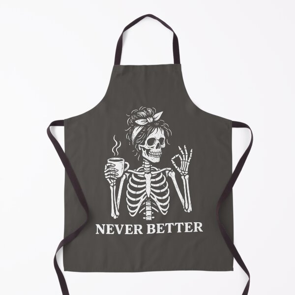 Item preview, Funny Never Better Skeleton Girl 2 designed and sold by loupglouglou.