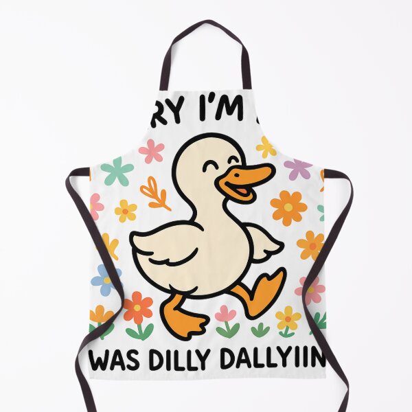 Item preview, Sorry I'm Late I Was Dilly Dallying - Funny Goose designed and sold by ZBIFBOUETLA.