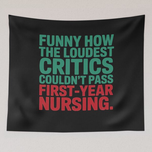 Item preview, Loudest Critics Couldn’t Pass First-Year Nursing designed and sold by elynne9.